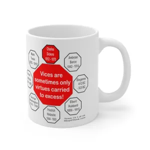 MW-14.1- Vices are sometimes only virtues carried to excess!  -  Charles Dickens 1812  1870 - Drink Wisely in MugWisdom - Ceramic  11oz cup