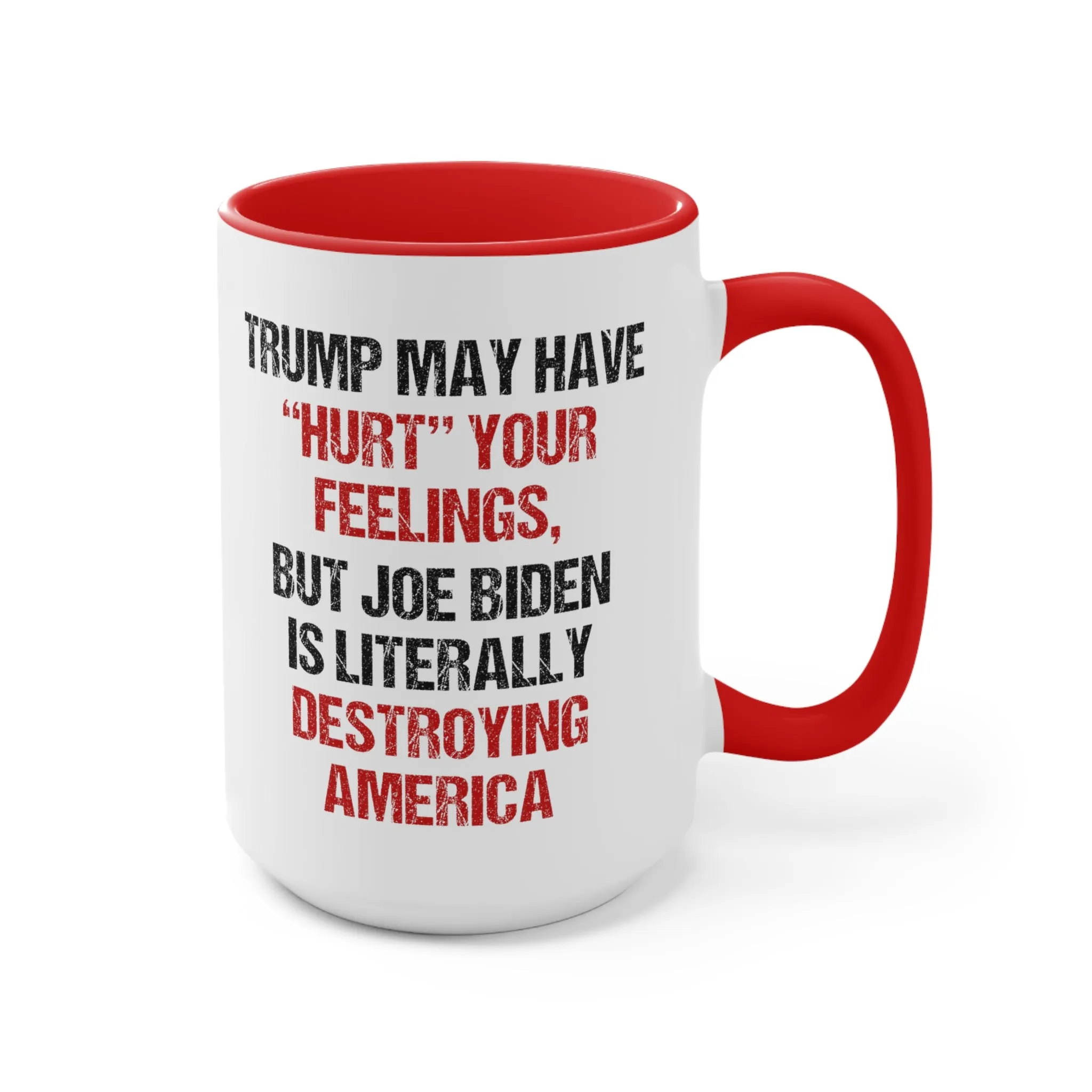 Trump May Have "Hurt" Your Feelings Mug